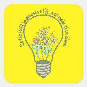 Sticker Carré SOYEZ LA LUMIÈRE DANS LA VIE DE CERTAINS... inspir