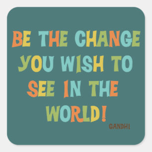 Sticker Carré Soyez Le Changement Que Vous Souhaitez Voir