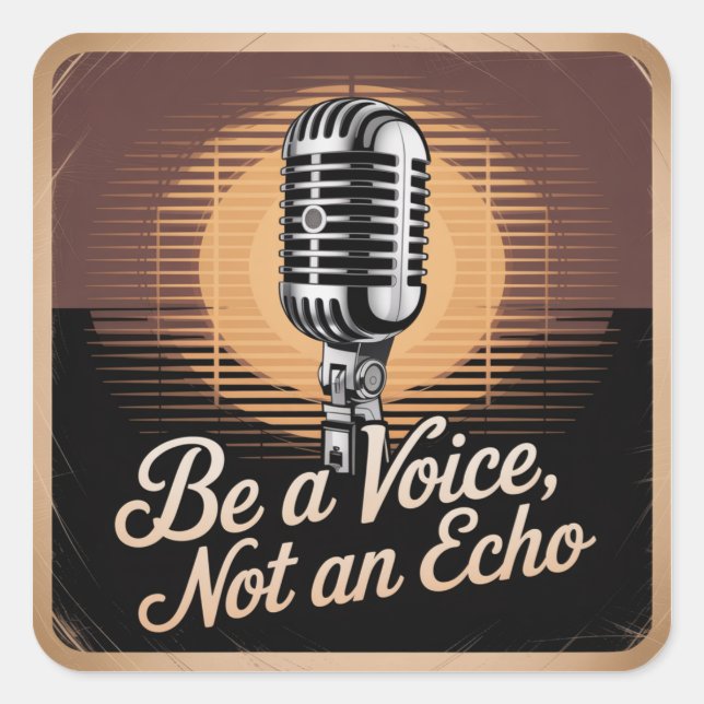 Sticker Carré Soyez une voix, pas un écho (Devant)