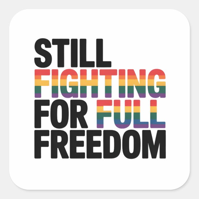 Sticker Carré Still Fighting For Full Freedom LGBTQ America 250t (Devant)