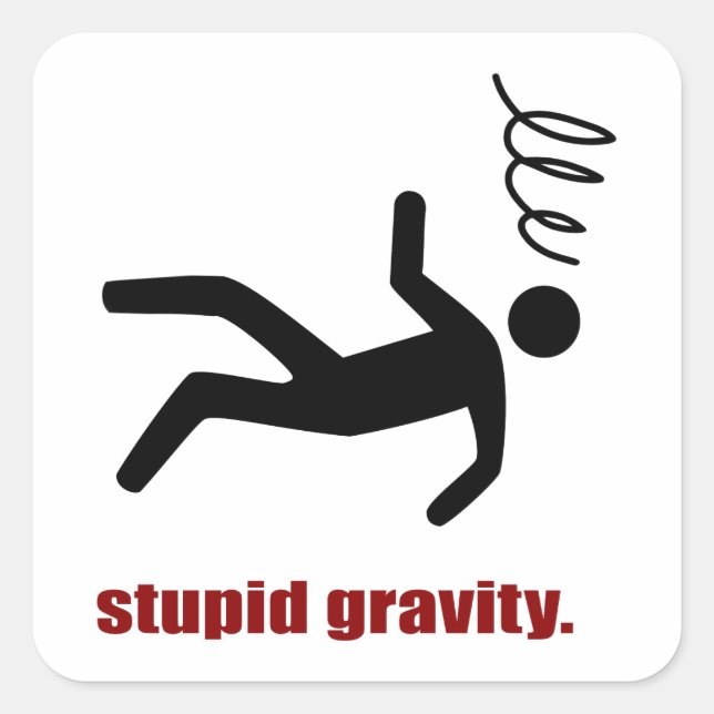 Sticker Carré Stupid Gravity - Je fais mes propres cascades (Devant)