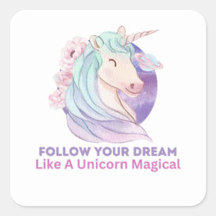 Sticker Carré Suivez Votre Rêve Comme Une Magie Unicorne