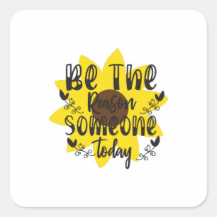 Sticker Carré Sunflower Lover   Soyez La Raison Pour Laquelle Qu