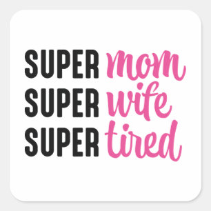 Sticker Carré Super Maman Super Femme Super Fatigué