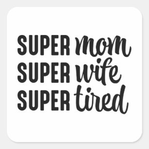 Sticker Carré Super Maman Super Femme Super Fatigué