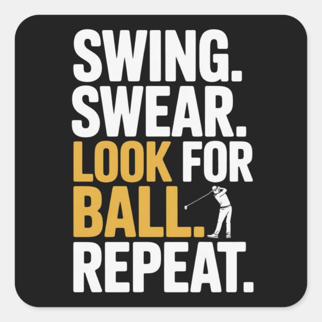 Sticker Carré Swing Swear Look For Ball Repeat Golf Golfers Golf (Devant)