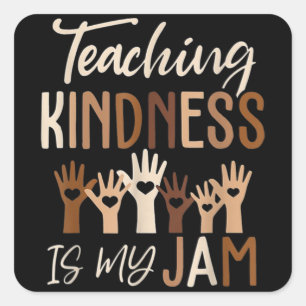 Sticker Carré Teaching Kindness Is My Jam