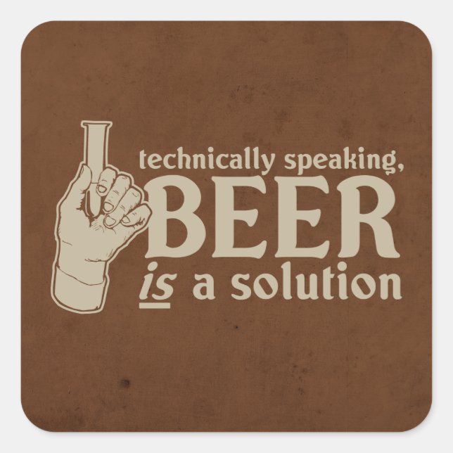 Sticker Carré techniquement parlant, la bière est une solution (Devant)