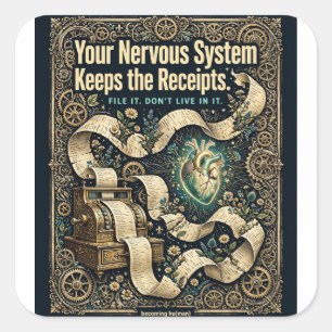 Sticker Carré Tee-shirt "Votre système nerveux garde les reçus"