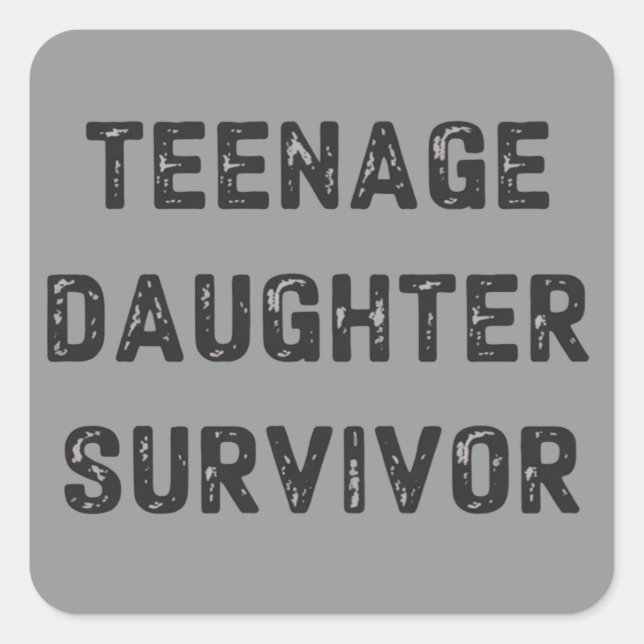 Sticker Carré Teenage Daughter Survivor Funny Father's Day Humor (Devant)