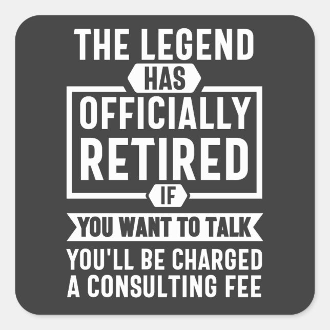 Sticker Carré the legend Has Officially Retired (Devant)