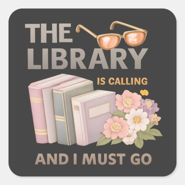 STICKER CARRÉ THE LIBRARY IS CALLING AND I MUST GO  (Devant)