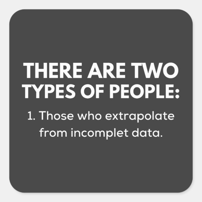 Sticker Carré Those who extrapolate from incomplet data (Devant)