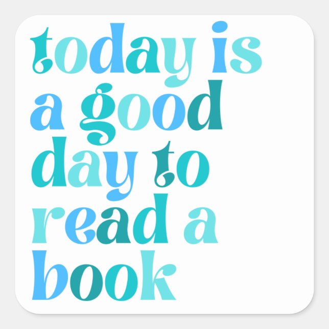 Sticker Carré 📚 Today Is a Good Day to Read a Book – Book Lover (Devant)