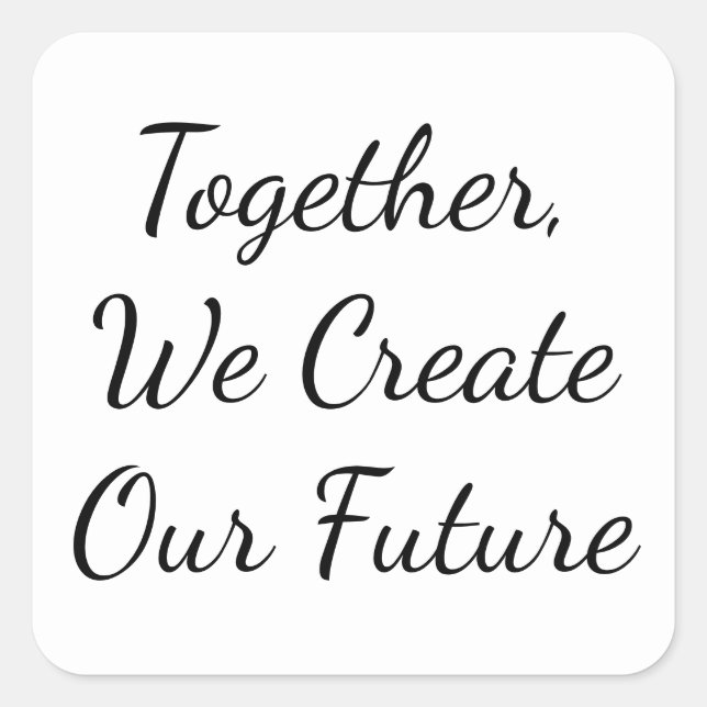 Sticker Carré Together, We Create Our Future (Devant)