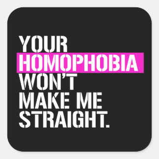 Sticker Carré Ton homophobie ne me rendra pas hétéro