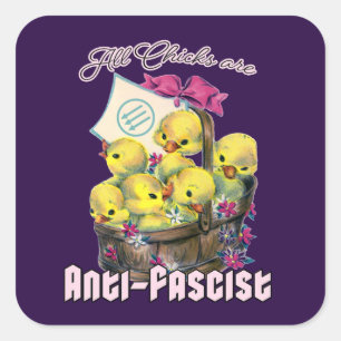 Sticker Carré Tous les poussins sont anti-fascistes