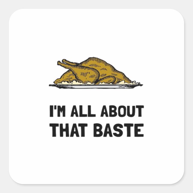 Sticker Carré Tout À Propos De Ce Baste (Devant)
