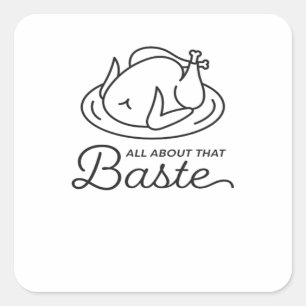 Sticker Carré Tout À Propos De Ce Baste Pour Thanksgiving