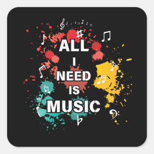 Sticker Carré Tout ce dont j'ai besoin, c'est de la musique, des