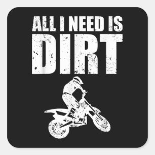 Sticker Carré Tout Ce Dont J'Ai Besoin, C'Est Un Motocross Dirt
