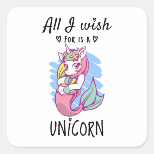 Sticker Carré Tout ce que je souhaite est une licorne