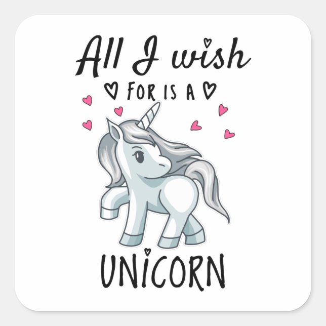 Sticker Carré Tout ce que je souhaite est une licorne (Devant)