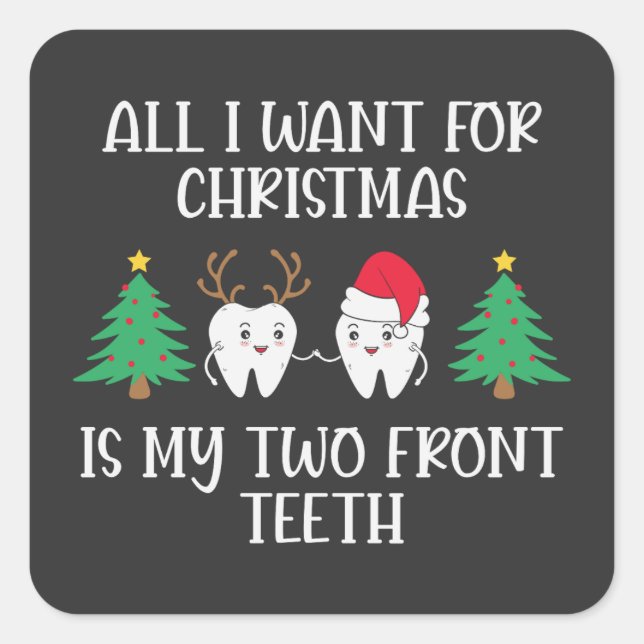 Sticker Carré Tout Ce Que Je Veux Pour Noël, C'Est Mes Deux Dent (Devant)