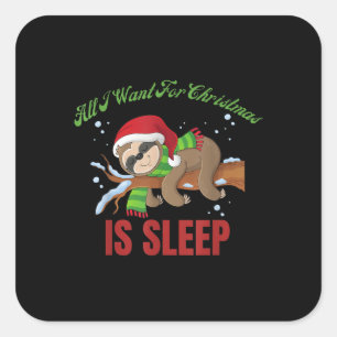 Sticker Carré Tout Ce Que Je Veux Pour Noël Est Le Sommeil Drôle