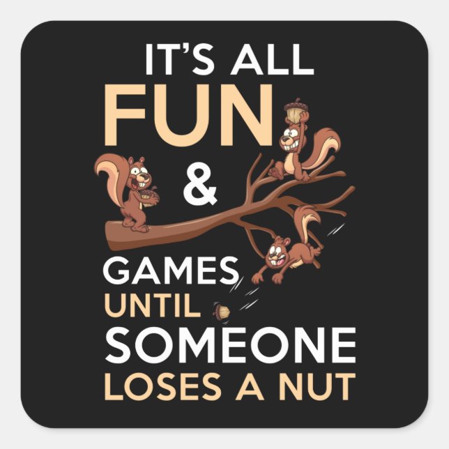 Sticker Carré Tout est amusant et jeux jusqu'à ce que quelqu'un  (Devant)