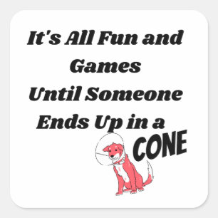 Sticker Carré Tout est amusant et jeux jusqu'à quelqu'un .. Cône