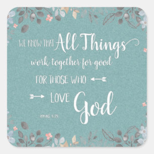 Sticker Carré Toutes choses concourent au bien - Rom 8:28