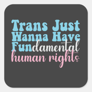 Sticker Carré Trans veut juste avoir des droits humains fondamen