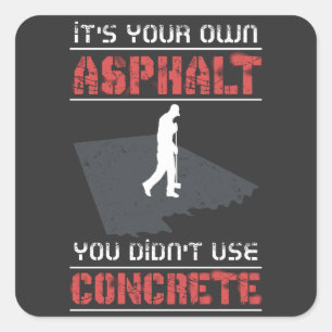 Sticker Carré Travailleur du béton - C'est votre propre asphalt