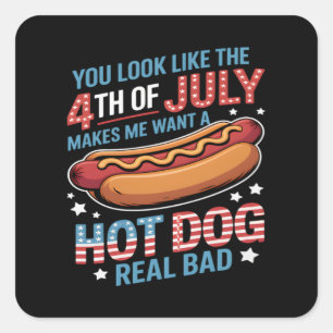 Sticker Carré Tu As L'Air Que Le 4 juillet Me Fait Vouloir Chaud