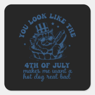 Sticker Carré Tu As L'Air Que Le 4 juillet Me Fait Vouloir Un Ch