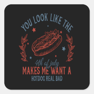 Sticker Carré Tu As L'Air Que Le 4 juillet Me Fait Vouloir Un Ch