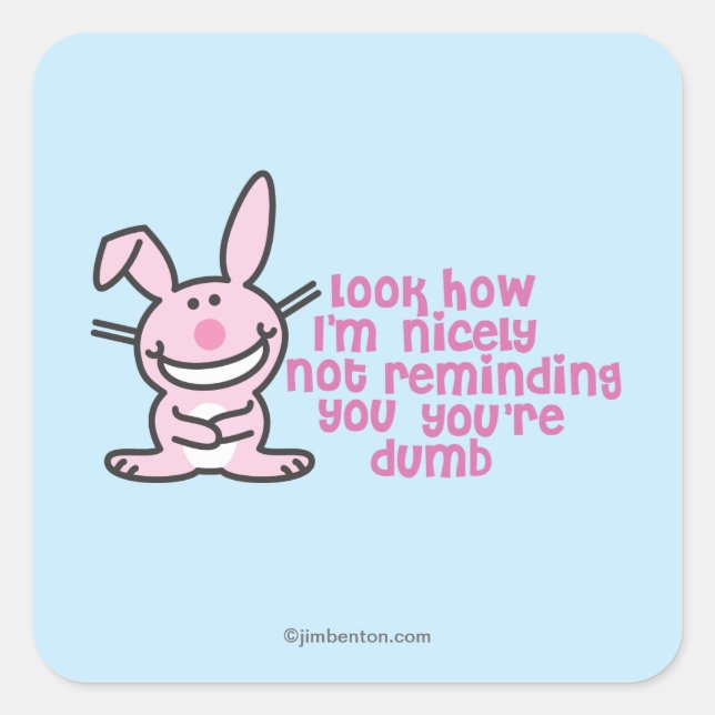 Sticker Carré Tu es idiot (Devant)