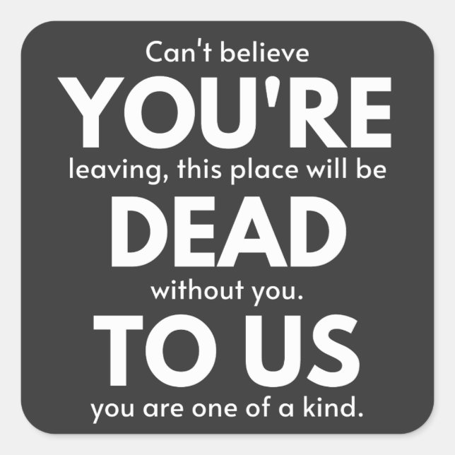Sticker Carré Tu es mort pour nous, collègue qui part, drôle (Devant)