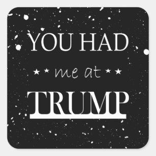 Sticker Carré Tu m'as eu à Trump