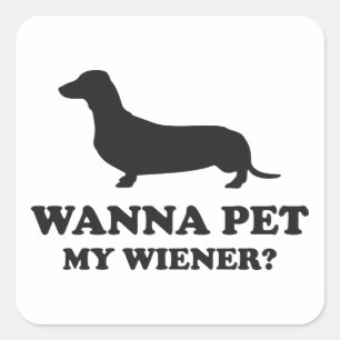 Sticker Carré Tu Veux Pet Mon Wiener ?