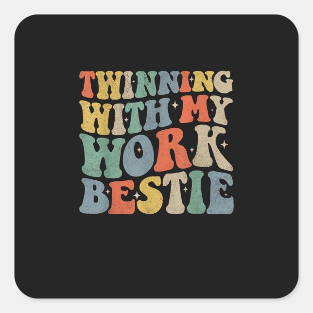 Sticker Carré Twinning With My Work Bestie Spirit Week Best Frie (Devant)