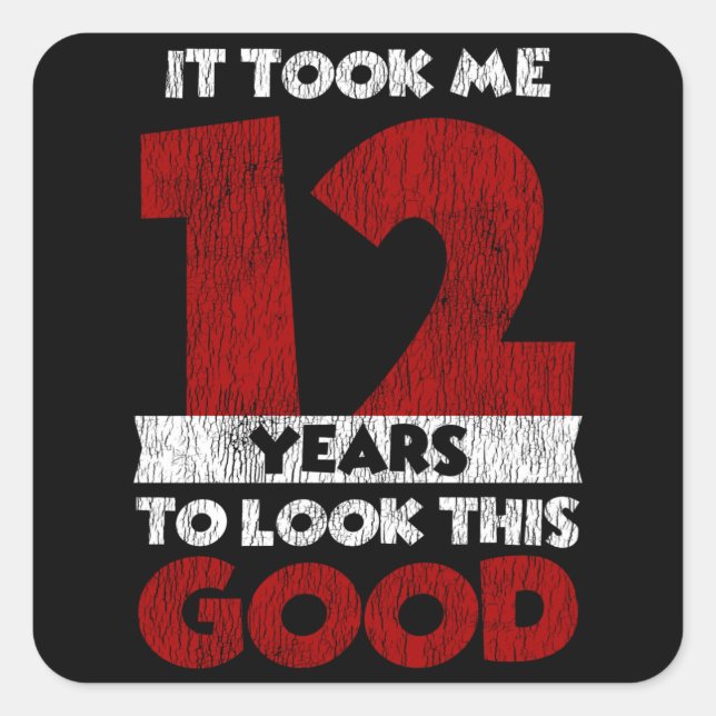 Sticker Carré Un Anniversaire de 12 ans m'a fait bonne apparence (Devant)