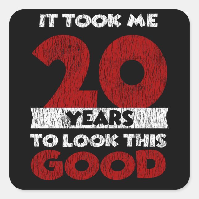 Sticker Carré Un Anniversaire de 20 ans m'a fait paraître beau 2 (Devant)