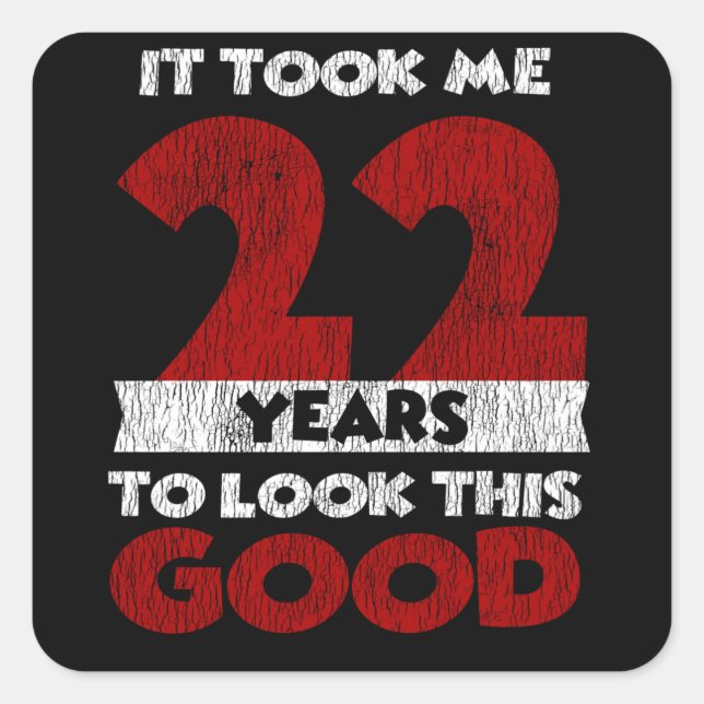 Sticker Carré Un Anniversaire de 22 ans m'a fait paraître beau 2 (Devant)
