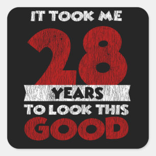 Sticker Carré Un Anniversaire de 28 ans m'a fait bonne apparence