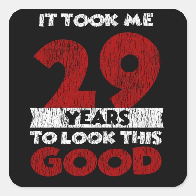 Sticker Carré Un Anniversaire de 29 ans m'a fait paraître beau 2 (Devant)