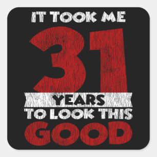 Sticker Carré Un Anniversaire de 31 ans m'a fait bonne apparence