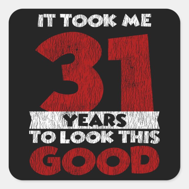 Sticker Carré Un Anniversaire de 31 ans m'a fait bonne apparence (Devant)