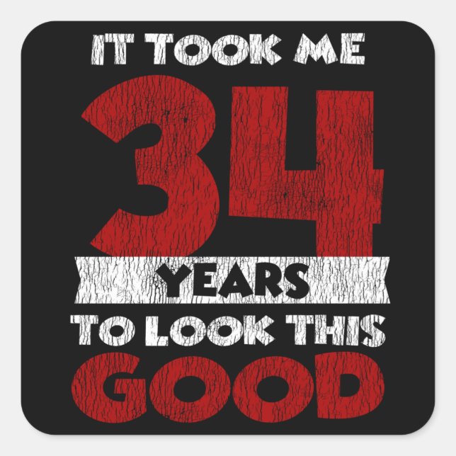 Sticker Carré Un Anniversaire de 34 ans m'a fait bonne apparence (Devant)